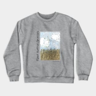 Talk Earthy- Plant Native Grasses Crewneck Sweatshirt